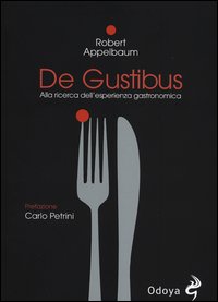 De_Gustibus_Alla_Ricerca_Dell`esperienza_Gastronomica_-Appelbaum_Robert